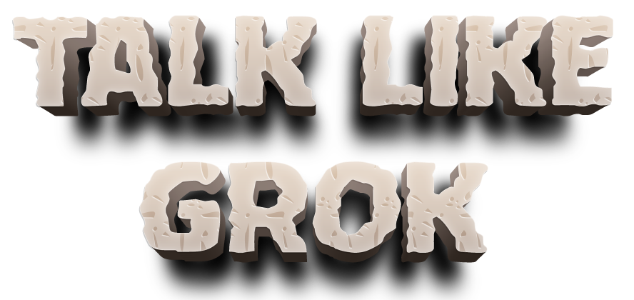 Talk Like Grok